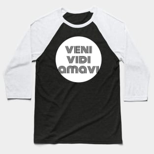 Veni Vidi Amavi Baseball T-Shirt